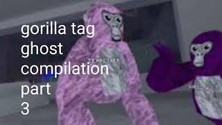 gorilla tag ghost compliation part 3!!!