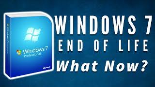 Windows 7 End of Life (EOL) - What To Do Now