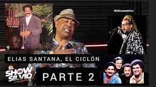 PARTE 2. EL CICLÓN, ELIAS SANTANA. EL SHOW DE SILVIO.