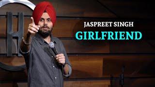 Girlfriend |  Jaspreet Singh Stand Up Comedy