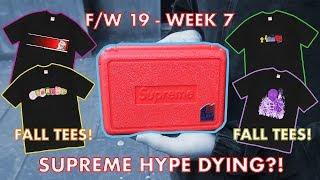 SUPREME HYPE DYING?! FALL TEES - WEEK 7 FW19