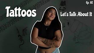 Tattoos / Let's Talk About It Ep.  02