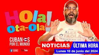 Alex Otaola en vivo, últimas noticias de Cuba - Hola! Ota-Ola (lunes 10 de junio del 2024)