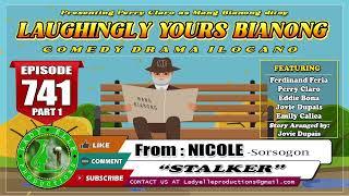 LAUGHINGLY YOURS BIANONG #741 (PART 1) - STALKER | NICOLE | LADY ELLE PRODUCTIONS | ILOCANO DRAMA