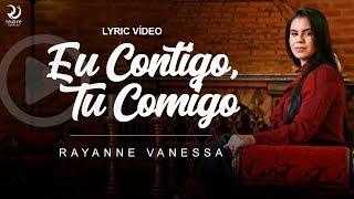 Rayanne Vanessa - Eu Contigo, Tu Comigo (Lyric Vídeo Oficial)