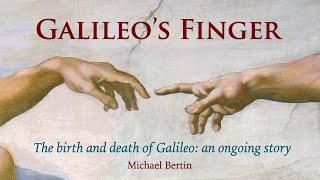 Galileo's Finger: the Birth and Death of Galileo