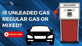 Is Unleaded Gas Regular Gas? Things You Didn't Know So Far Now!