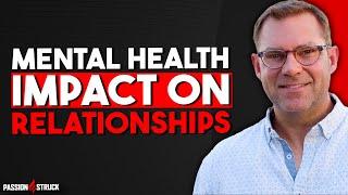How Your Mental Health Impacts Your Relationships | John R Miles