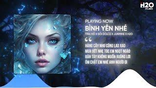 BÌNH YÊN NHÉ REMIX - TINA HO X SÓI DOLCE X JUNMINE X H2O | HOUSE LAK 2024