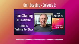 Gain Staging - Episode 2 | Podcast