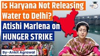 Atishi begins hunger strike, demands more water for Delhi from Haryana | How does Delhi get water?