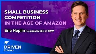 Small Business Competition in the Age of Amazon | Driven by DCKAP Podcast | Eric Hoplin