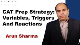 CAT Prep Strategy: Various Types Of Variables, Triggers & Reactions | Arun Sharma