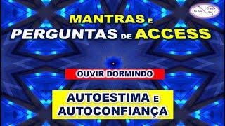 MANTRAS E PERGUNTAS DE ACCESS PARA AUTOESTIMA E AUTOCONFIANÇA