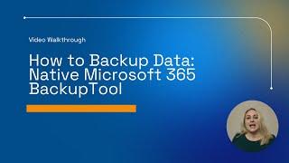 Step-by-Step Guide: How to Backup Data with Native Microsoft 365 Backup Tool