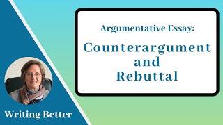 Argumentative Essays: Counterargument and Rebuttal