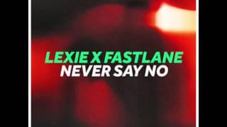 Lexie X Fastlane - Never Say No