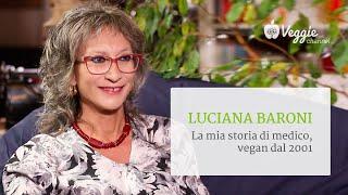 Dott.ssa Luciana Baroni: la mia storia di medico, vegan dal 2001