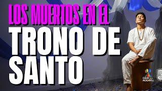Los MUERTOS dentro el TRONO de SANTO