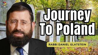 Join Rabbi Daniel Glatstein on a Journey To Poland