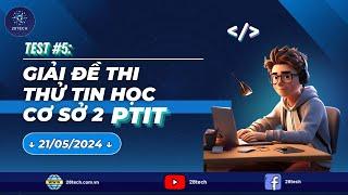 [TEST 05]. Hướng Dẫn Giải Đề Thi Thử THCS2 - Lập Trình C PTIT Ngày 21/05/2024