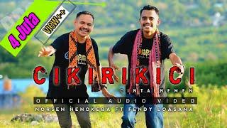 TEBE TERBARU_CIKIRIKICI CINTA NEMEN_NORSEN NENOKEBA ft FENDY LOASANA (Official Audio Video)