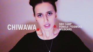 CHIWAWA - Time Is The Game | SBX Camp Female 7 To Smoke Wildcard