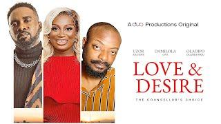 Love & Desire (The Counsellor's Choice)  FT UZOR ARUKWE , DAMILOLA ONI 2024 LATEST NIGERIAN  MOVIES