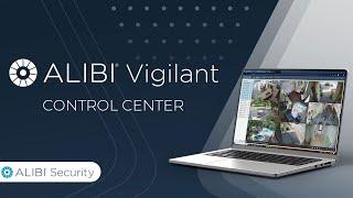 Alibi Vigilant Control Center –  Cloud Management for On-Premise Video Security