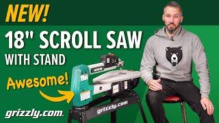 NEW! Grizzly 18" Scroll Saw with Stand