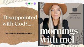 Dealing with Disappointment! Mornings with Mel