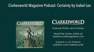 Clarkesworld Magazine Podcast: Certainty by Isabel Lee