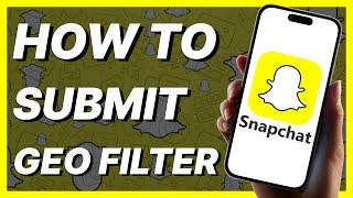 How To Submit A Snapchat Geo Filter (2024)