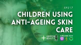 EP217. Children using anti-ageing skincare