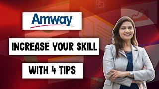 Amway | Increase Your Skill With 4 Tips In Amway Business @IndiaAmway