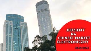 wyjazd do marketu elektronicznego w Shenzhen