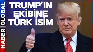 Trump'ın Ekibinde Türk İsim!