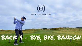 The Trip Ends Here at Old Macdonald (Back 9)