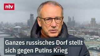 Munz: "Schon wirklich bemerkenswert" - Ganzes russisches Dorf stellt sich gegen Putins Krieg | ntv