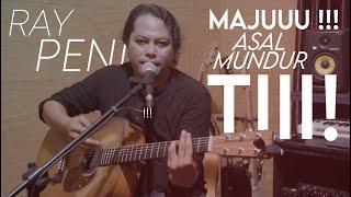 Ray Peni - Majuuu ! Asal Mundur Tii !