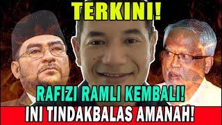 TERKINI! RAFIZI RAMLI KEMBALI! INI TINDAKBALAS AMANAH!