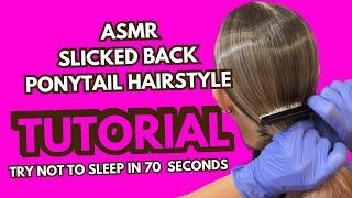 ASMR | Slicked Back PonyTail | Ballroom Hairstyle Relaxing Video | Try not to sleep in 70 seconds