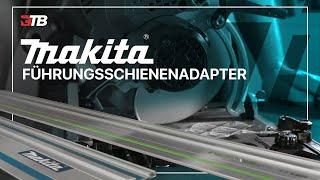 MAKITA FÜHRUNGSSCHIENENADAPTER ??!! Handkreissägen und Führungschienen von Makita, Bosch, Festool