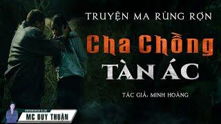 Truyện Ma - Cha Chồng Tàn Ác - Tà Linh Bắt Hồn - MC Duy Thuận Kể Truyện Ma @nguoiketruyenma1501