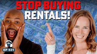 Stop Buying Rentals, You Have Enough! (Do THIS Instead)