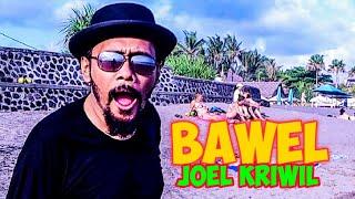 JOEL KRIWIL - BAWEL (official video)