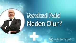 Serebral Palsi Neden Olur? | Prof. Dr. Hasan Hilmi Muratlı - Ortopedi ve Travmatoloji Uzmanı