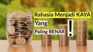 Motivasi Hidup Sukses - RAHASIA MENJADI KAYA YANG PALING BENAR!