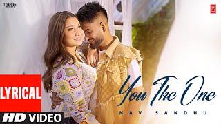 YOU THE ONE (Full Video) With Lyrics | Nav Sandhu | Khushi Verma | Latest Punjabi Songs 2024