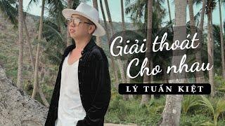 Giải Thoát Cho Nhau - Lý Tuấn Kiệt HKT | Vì Chút Cô Đơn Chúng Ta Vội Tìm Lại Nhau